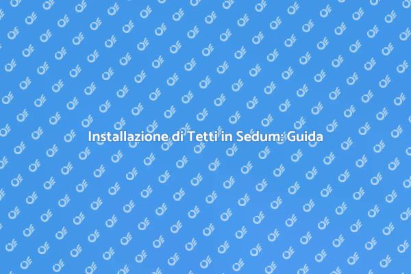 Tetto Verde: Installazione di Sedum
