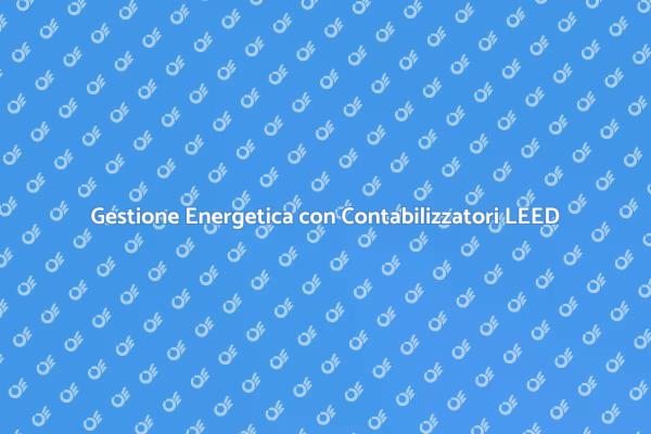 Calore e Sostenibilità: Soluzioni LEED