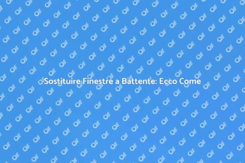 Finestre a Battente: Installazione e Vantaggi