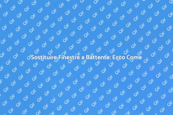 Finestre a Battente: Ecco i Vantaggi