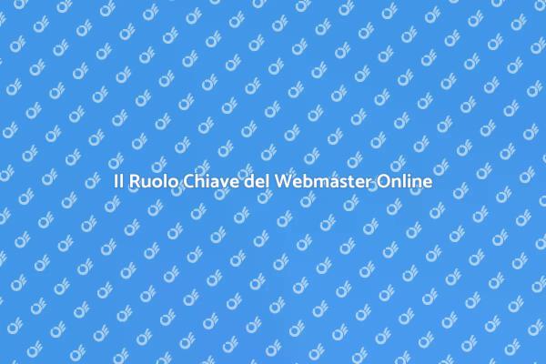 Perché Hai Bisogno di un Webmaster