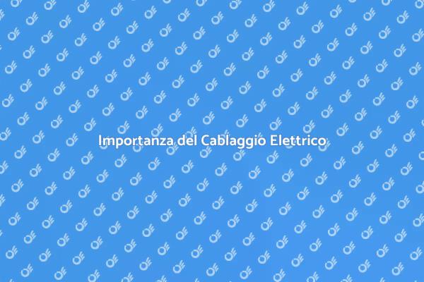 Cablaggio Elettrico: Fondamentale per Ristrutturare