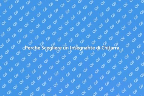 Insegnante di Chitarra: Scopri Come
