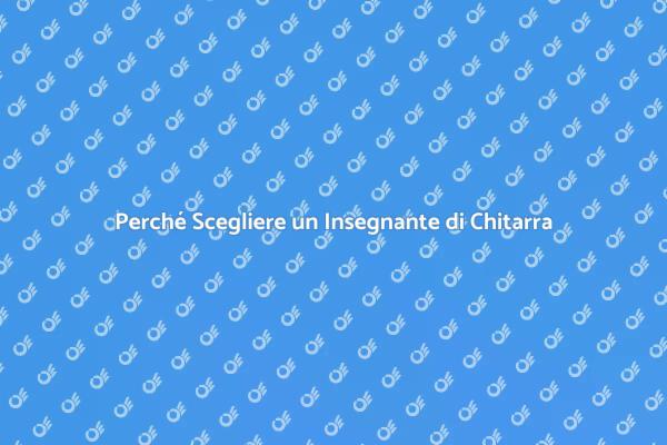 Insegnante di Chitarra: Inizia a Suonare