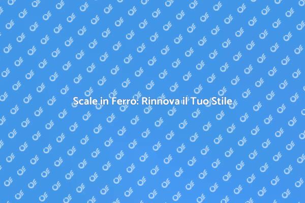 Rinnova le Scale in Ferro con Stile