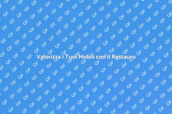La Magia del Restauro di Mobili