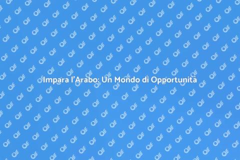 Lezioni di Arabo: Scopri la Lingua