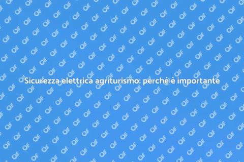 Verifica impianto elettrico agriturismo