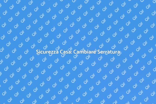 Proteggi la Tua Casa: Serratura Blindata