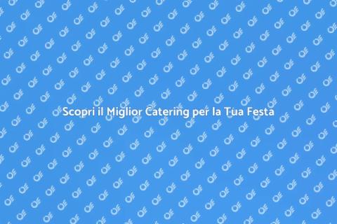 Catering per Festa a Tema Indimenticabile