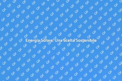 Sviluppare Energia Solare per la Casa