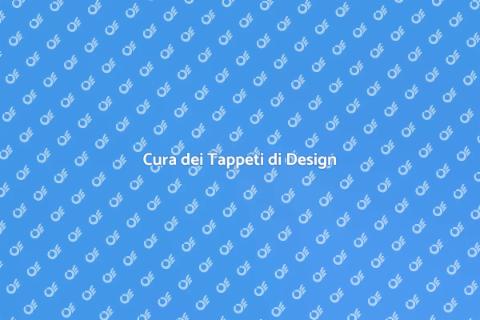 Manutenzione Tappeti di Design