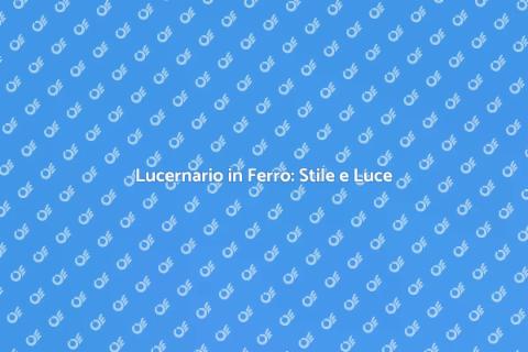 Installare Lucernario in Ferro