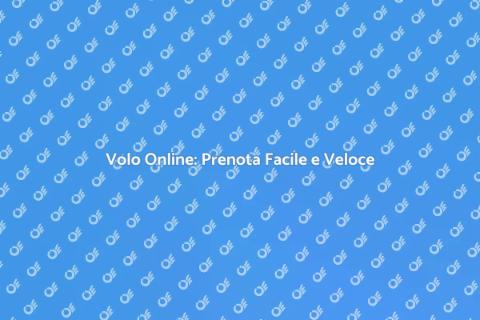 Prenotare Volo Online: Guida Pratica