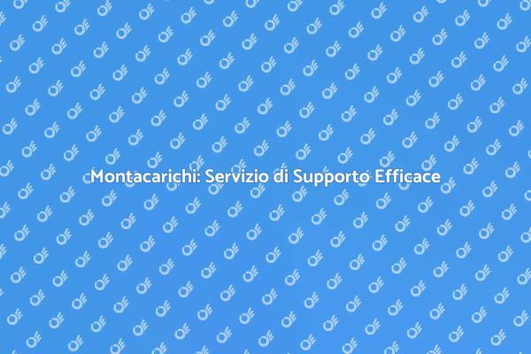 Ottimizza i Tuoi Montacarichi Oggi