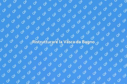 Perfezionare la Vasca da Bagno