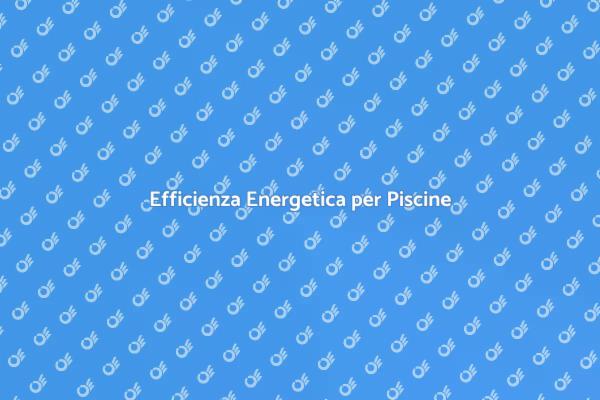 Calore Sostenibile per la Tua Piscina