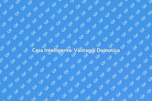 Rivoluziona la Tua Casa con la Domotica