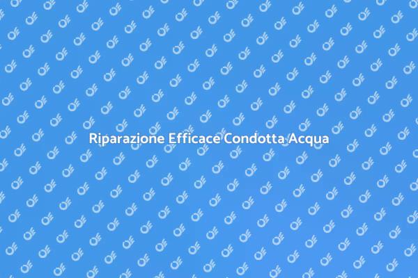 Riparazione Rapida Condotta Acqua