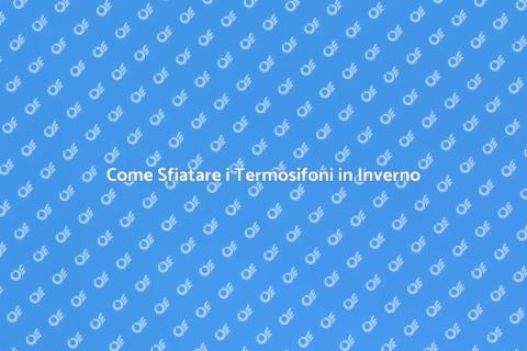 Sfiatare i Termosifoni: Guida Essenziale