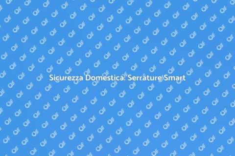 Serratura Smart: Sicurezza per Casa