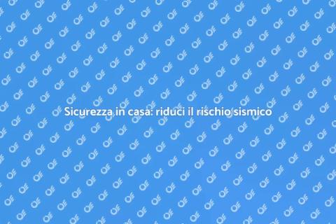 Ridurre il rischio simico in casa