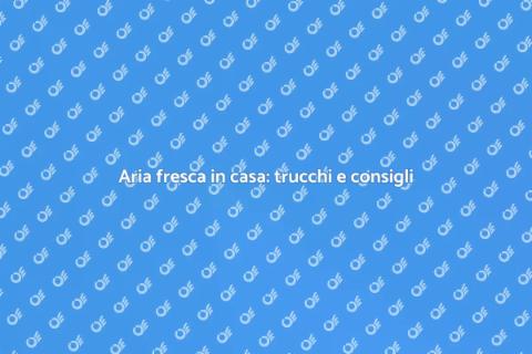 Freschezza in casa: deodorizzare ambienti
