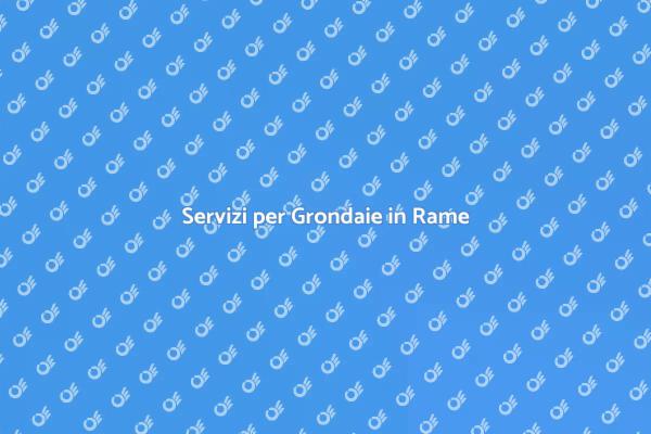 Grondaie in Rame: Manutenzione Essenziale
