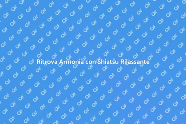 Rilassati con il Massaggio Shiatsu
