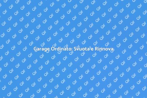 Svuotamento Garage: Libera il Tuo Spazio