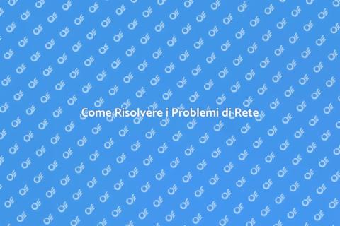 Problemi di Connessione: Come Risolverli
