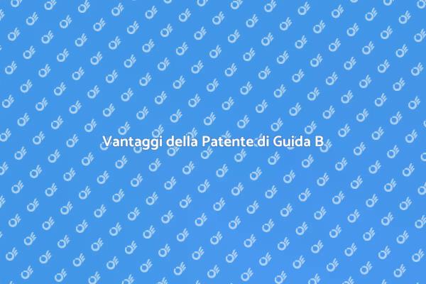 Perché Scegliere la Patente di Guida B