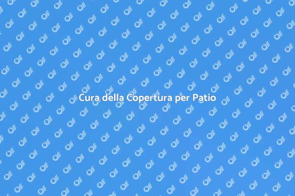 Manutenzione Ideale per il Tuo Patio