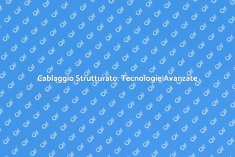 Innovazione nel Cablaggio Strutturato