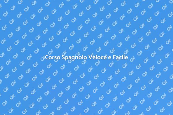 Scopri Come Imparare Spagnolo Velocemente