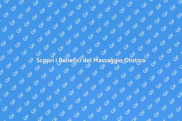 Massaggio Olistico: Un Viaggio di Benessere