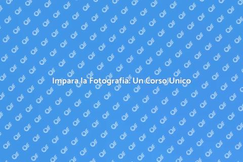 Corso di Fotografia: Scopri la Magia