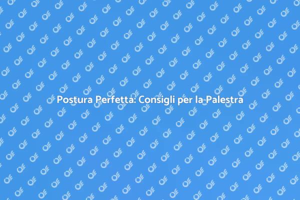 Scopri l'Esperto di Postura Oggi