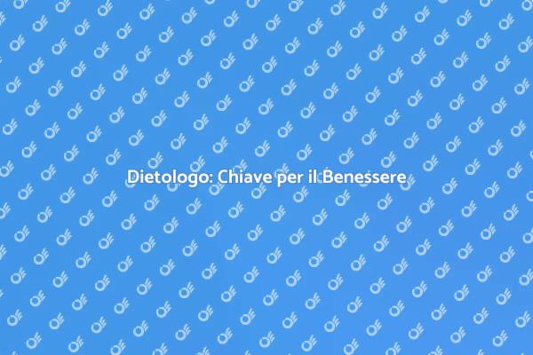 Dietologo: Guida al Benessere Personale