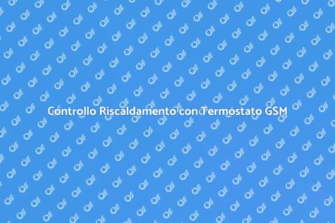 Termostato GSM: Controllo Online Facile