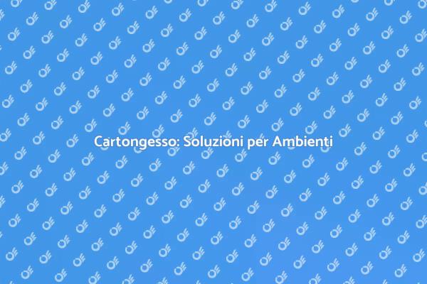 Cartongesso: Trasforma i Tuoi Spazi