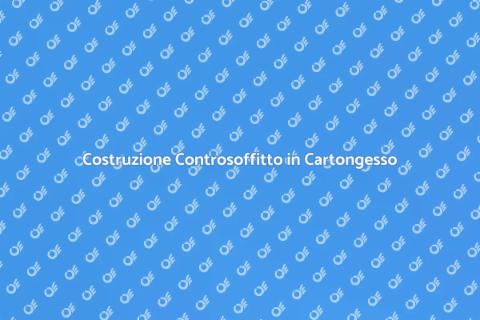 Controsoffitto in Cartongesso: Guida