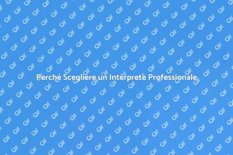 Comunicare Bene: Rivolgersi a un Interprete