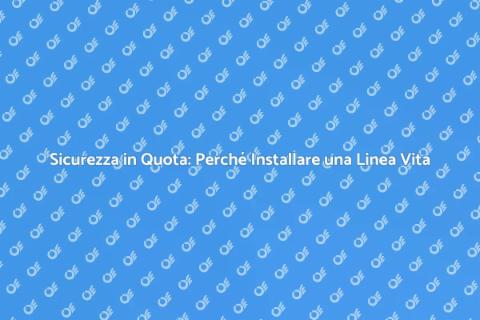 Linea Vita per Tetti: Sicurezza Prima di Tutto