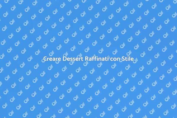 Proporre Dessert: L'Arte del Gusto