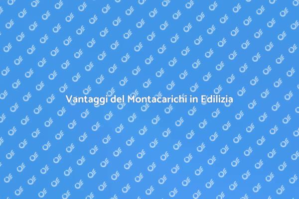 Montacarichi: Innovazione in Edilizia