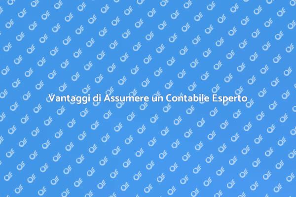 Perché Assumere un Contabile È Cruciale