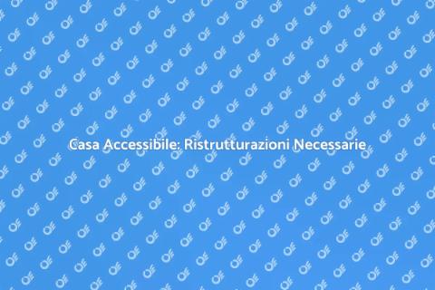 Casa Accessibile per Disabili