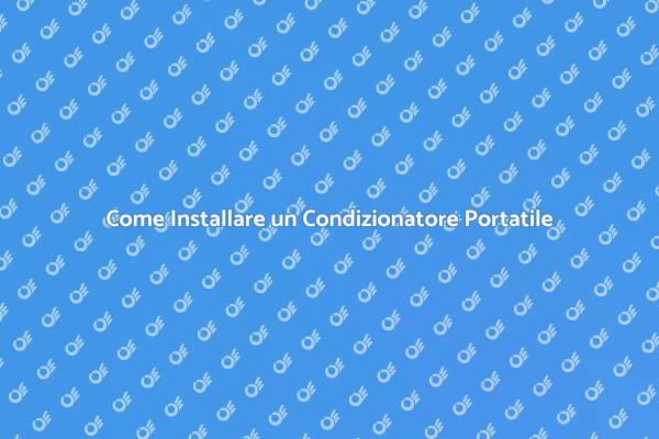 Guida all'Installazione di un Condizionatore