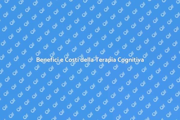 Costi e Benefici della Terapia Cognitiva
